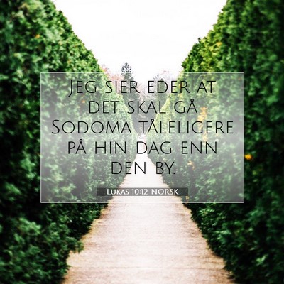 Picture 07 - Lukas 10:12 NORSK - Jeg sier eder at det skal gå Sodoma tåleligere - Bible Verse Picture