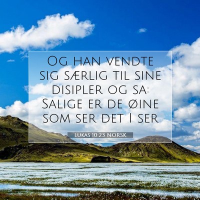 Picture 07 - Lukas 10:23 NORSK - Og han vendte sig særlig til sine disipler og - Bible Verse Picture