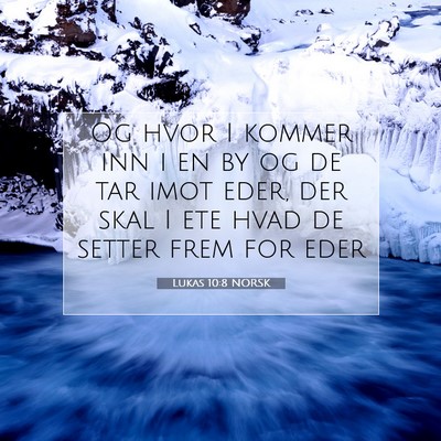 Picture 07 - Lukas 10:8 NORSK - Og hvor I kommer inn i en by og de tar imot eder, - Bible Verse Picture