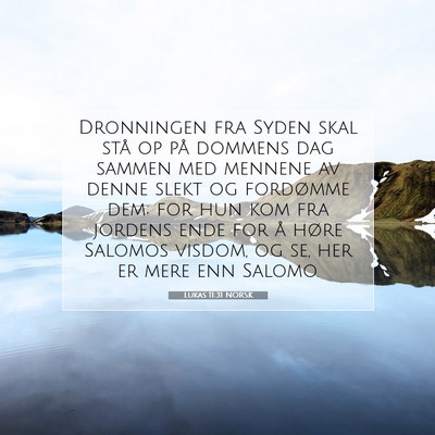 Picture 07 - Lukas 11:31 NORSK - Dronningen fra Syden skal stå op på dommens dag - Bible Verse Picture