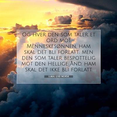 Picture 07 - Lukas 12:10 NORSK - Og hver den som taler et ord mot Menneskesønnen, - Bible Verse Picture