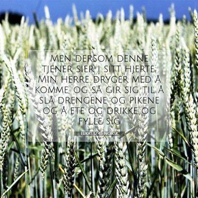 Picture 07 - Lukas 12:45 NORSK - Men dersom denne tjener sier i sitt hjerte: Min - Bible Verse Picture