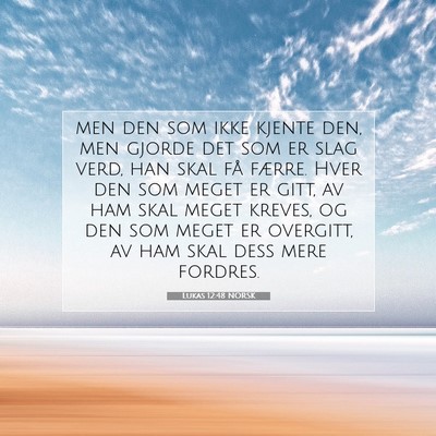 Picture 07 - Lukas 12:48 NORSK - men den som ikke kjente den, men gjorde det som - Bible Verse Picture