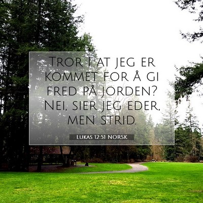 Picture 07 - Lukas 12:51 NORSK - Tror I at jeg er kommet for å gi fred på - Bible Verse Picture