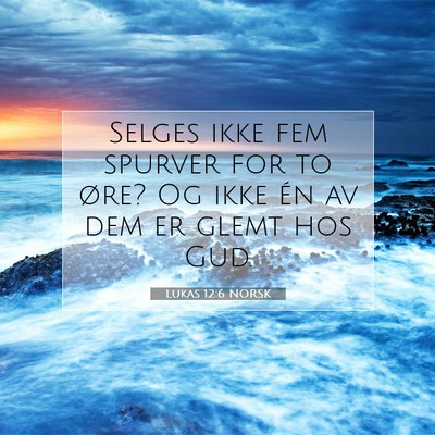 Picture 07 - Lukas 12:6 NORSK - Selges ikke fem spurver for to øre? Og ikke én - Bible Verse Picture