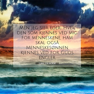 Picture 07 - Lukas 12:8 NORSK - Men jeg sier eder: Hver den som kjennes ved mig - Bible Verse Picture