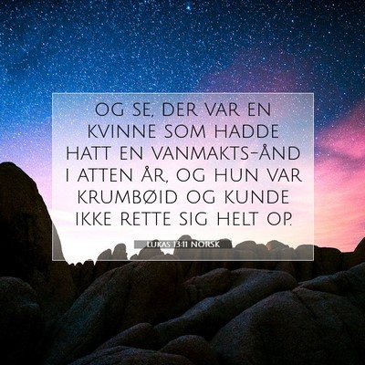 Picture 07 - Lukas 13:11 NORSK - og se, der var en kvinne som hadde hatt en - Bible Verse Picture