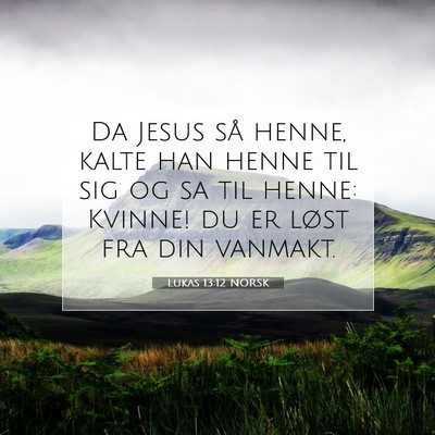 Picture 07 - Lukas 13:12 NORSK - Da Jesus så henne, kalte han henne til sig og sa - Bible Verse Picture