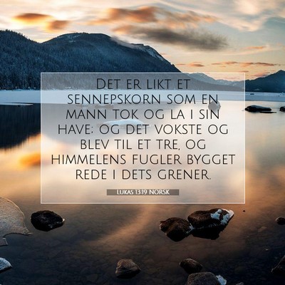 Picture 07 - Lukas 13:19 NORSK - Det er likt et sennepskorn som en mann tok og la - Bible Verse Picture