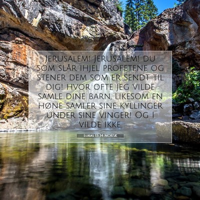 Picture 07 - Lukas 13:34 NORSK - Jerusalem! Jerusalem! du som slår ihjel - Bible Verse Picture