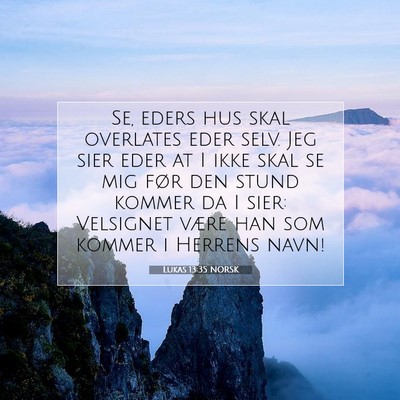 Picture 07 - Lukas 13:35 NORSK - Se, eders hus skal overlates eder selv. Jeg sier - Bible Verse Picture