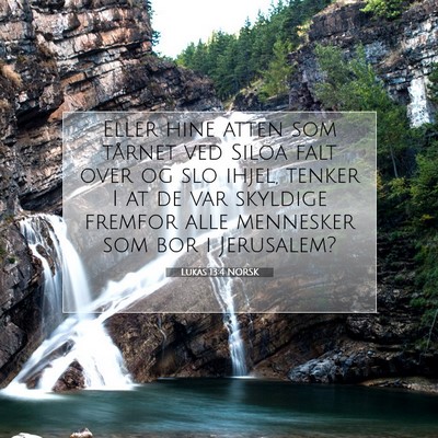 Picture 07 - Lukas 13:4 NORSK - Eller hine atten som tårnet ved Siloa falt over - Bible Verse Picture