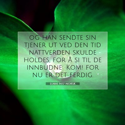 Picture 07 - Lukas 14:17 NORSK - og han sendte sin tjener ut ved den tid - Bible Verse Picture