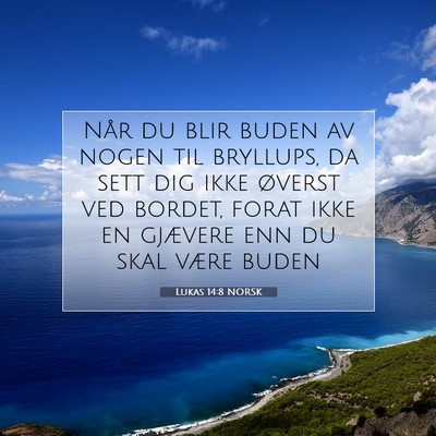 Picture 07 - Lukas 14:8 NORSK - Når du blir buden av nogen til bryllups, da sett - Bible Verse Picture