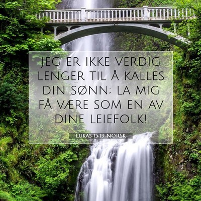 Picture 07 - Lukas 15:19 NORSK - jeg er ikke verdig lenger til å kalles din - Bible Verse Picture