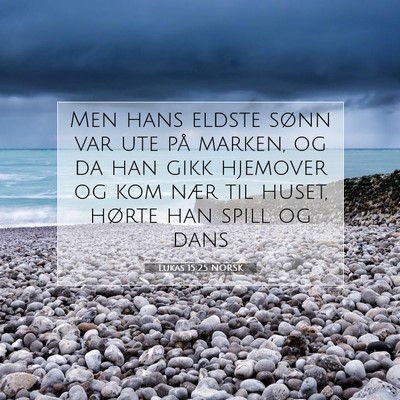 Picture 07 - Lukas 15:25 NORSK - Men hans eldste sønn var ute på marken, og da - Bible Verse Picture