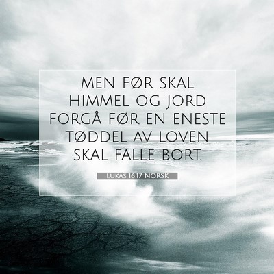 Picture 07 - Lukas 16:17 NORSK - men før skal himmel og jord forgå før en - Bible Verse Picture