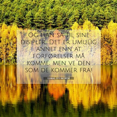 Picture 07 - Lukas 17:1 NORSK - Og han sa til sine disipler: Det er umulig annet - Bible Verse Picture