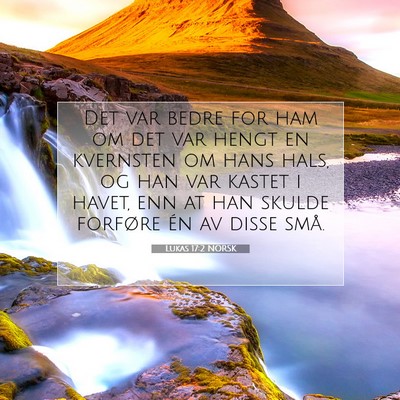 Picture 07 - Lukas 17:2 NORSK - Det var bedre for ham om det var hengt en - Bible Verse Picture