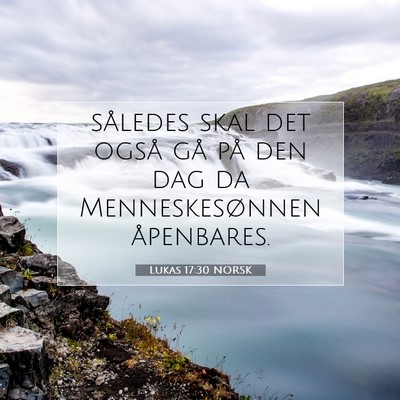 Picture 07 - Lukas 17:30 NORSK - således skal det også gå på den dag da - Bible Verse Picture