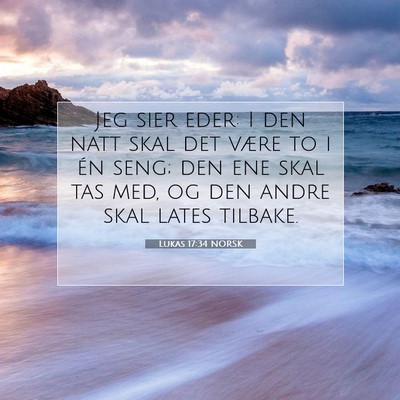 Picture 07 - Lukas 17:34 NORSK - Jeg sier eder: I den natt skal det være to i én - Bible Verse Picture