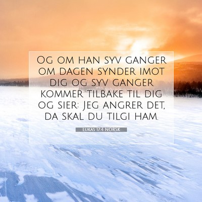 Picture 07 - Lukas 17:4 NORSK - Og om han syv ganger om dagen synder imot dig og - Bible Verse Picture