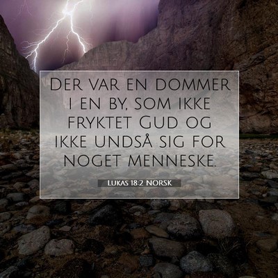 Picture 07 - Lukas 18:2 NORSK - Der var en dommer i en by, som ikke fryktet Gud - Bible Verse Picture