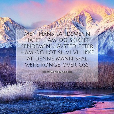 Picture 07 - Lukas 19:14 NORSK - Men hans landsmenn hatet ham, og skikket - Bible Verse Picture