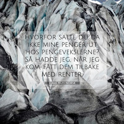 Picture 07 - Lukas 19:23 NORSK - hvorfor satte du da ikke mine penger ut hos - Bible Verse Picture