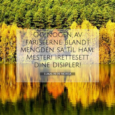 Picture 07 - Lukas 19:39 NORSK - Og nogen av fariseerne blandt mengden sa til ham: - Bible Verse Picture