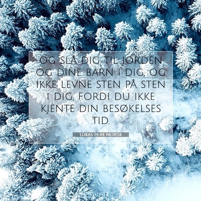 Picture 07 - Lukas 19:44 NORSK - og slå dig til jorden og dine barn i dig, og - Bible Verse Picture