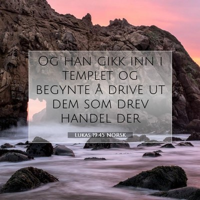 Picture 07 - Lukas 19:45 NORSK - Og han gikk inn i templet og begynte å drive ut - Bible Verse Picture