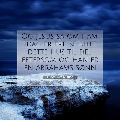 Picture 07 - Lukas 19:9 NORSK - Og Jesus sa om ham: Idag er frelse blitt dette - Bible Verse Picture