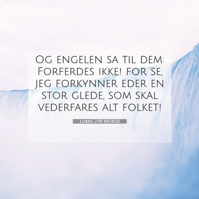 Picture 07 - Lukas 2:10 NORSK - Og engelen sa til dem: Forferdes ikke! for se, - Bible Verse Picture