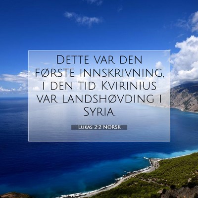 Picture 07 - Lukas 2:2 NORSK - Dette var den første innskrivning, i den tid - Bible Verse Picture