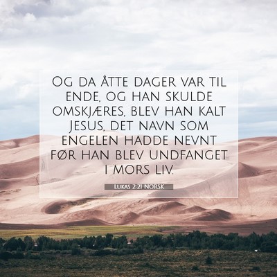 Picture 07 - Lukas 2:21 NORSK - Og da åtte dager var til ende, og han skulde - Bible Verse Picture