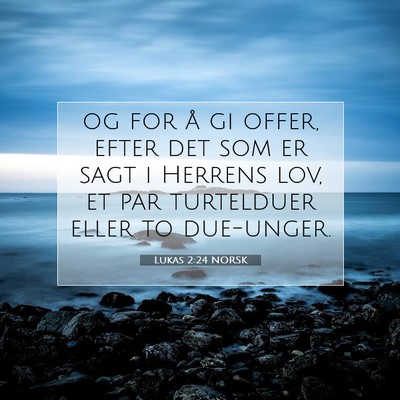 Picture 07 - Lukas 2:24 NORSK - og for å gi offer, efter det som er sagt i - Bible Verse Picture