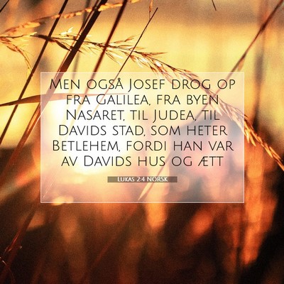 Picture 07 - Lukas 2:4 NORSK - Men også Josef drog op fra Galilea, fra byen - Bible Verse Picture