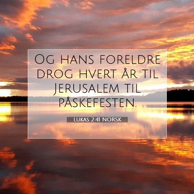 Picture 07 - Lukas 2:41 NORSK - Og hans foreldre drog hvert år til Jerusalem til - Bible Verse Picture