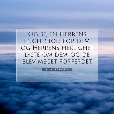 Picture 07 - Lukas 2:9 NORSK - Og se, en Herrens engel stod for dem, og Herrens - Bible Verse Picture