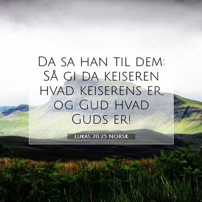 Picture 07 - Lukas 20:25 NORSK - Da sa han til dem: Så gi da keiseren hvad - Bible Verse Picture
