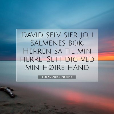 Picture 07 - Lukas 20:42 NORSK - David selv sier jo i Salmenes bok: Herren sa til - Bible Verse Picture