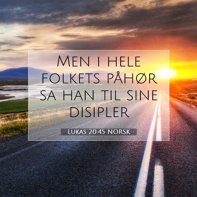 Picture 07 - Lukas 20:45 NORSK - Men i hele folkets påhør sa han til sine - Bible Verse Picture
