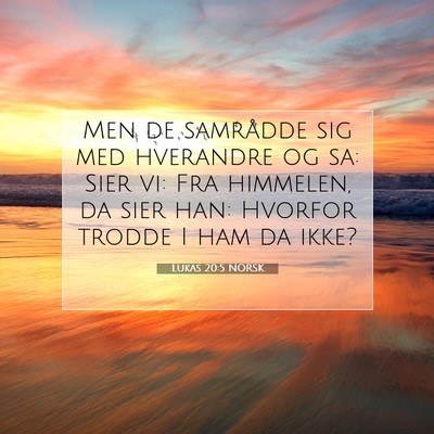 Picture 07 - Lukas 20:5 NORSK - Men de samrådde sig med hverandre og sa: Sier - Bible Verse Picture