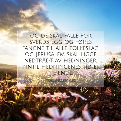Picture 07 - Lukas 21:24 NORSK - og de skal falle for sverds egg og føres fangne - Bible Verse Picture