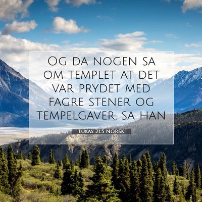 Picture 07 - Lukas 21:5 NORSK - Og da nogen sa om templet at det var prydet med - Bible Verse Picture