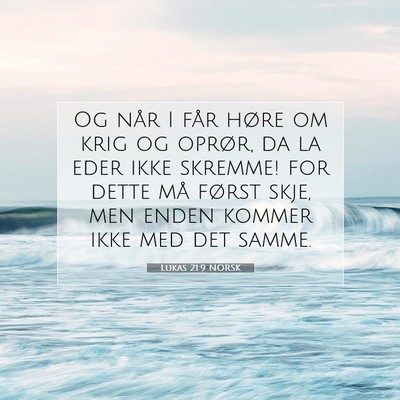 Picture 07 - Lukas 21:9 NORSK - Og når I får høre om krig og oprør, da la - Bible Verse Picture