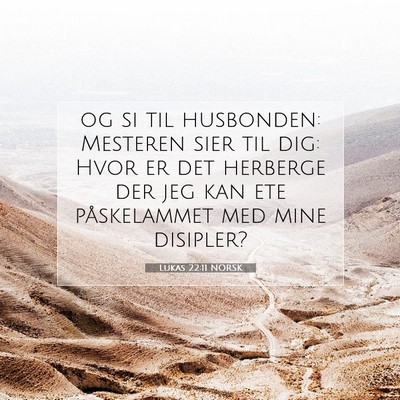 Picture 07 - Lukas 22:11 NORSK - og si til husbonden: Mesteren sier til dig: Hvor - Bible Verse Picture