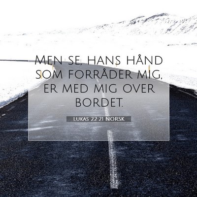 Picture 07 - Lukas 22:21 NORSK - Men se, hans hånd som forråder mig, er med mig - Bible Verse Picture