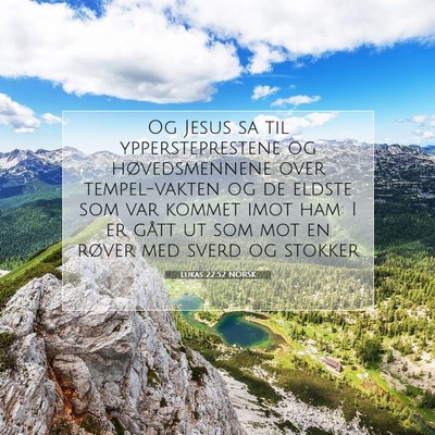 Picture 07 - Lukas 22:52 NORSK - Og Jesus sa til yppersteprestene og - Bible Verse Picture